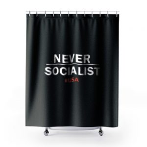Never Socialist Anti Socialism Shower Curtains