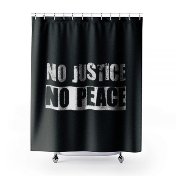 No Justice No Peace 1 Shower Curtains