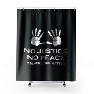 No Justice No Peace Black Lives Matter Hands Up Protesting Shower Curtains