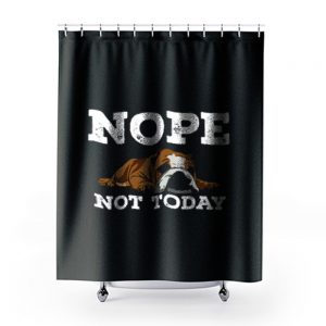 Nope Not Today Funny Cute Bulldog Vintage Shower Curtains
