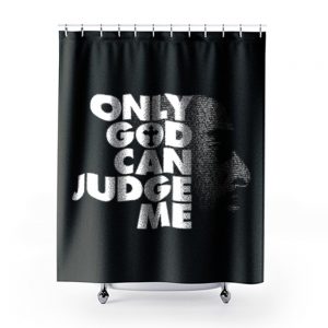 Only God Can Judge Me 2Pac Hip Hop Shower Curtains