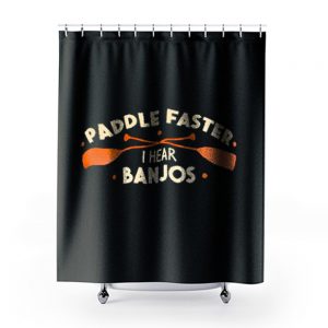 Paddle Faster I Hear Banjos Shower Curtains
