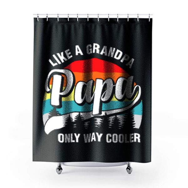 Papa Like A Grandpa Only Way Cooler Funny Fathers Day Shower Curtains