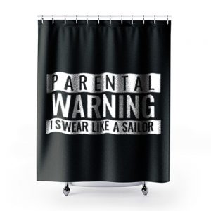 Parental Warning I Swear Like a Sailor Shower Curtains