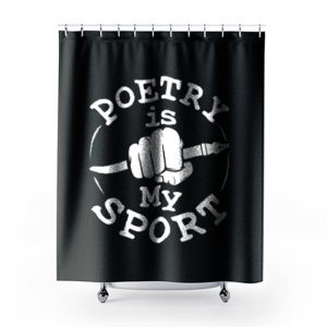 Poetry Is My Sport Poet Poetry Writer Shower Curtains
