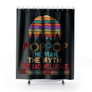 Pop Pop The Man The Myth The Bad Influence Retro Father Day Shower Curtains