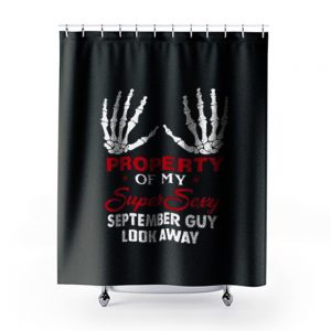Property Of My Super Sexy September Guy Look Away Human Bone Hand Couple Spouse Shower Curtains