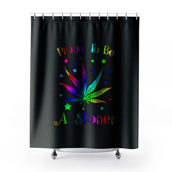 Proud To Be A Stoner Shower Curtains