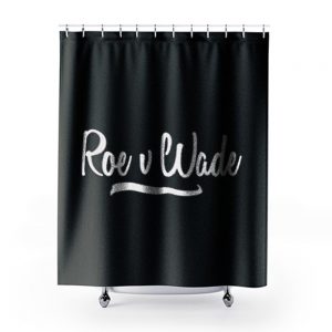 Roe v Wade Script Human Rights Pro Choice Shower Curtains
