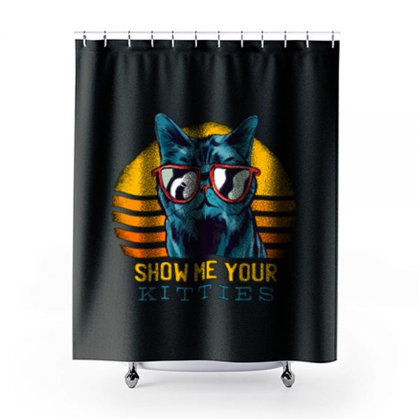 SHOW ME YOUR KITTIES Shower Curtains