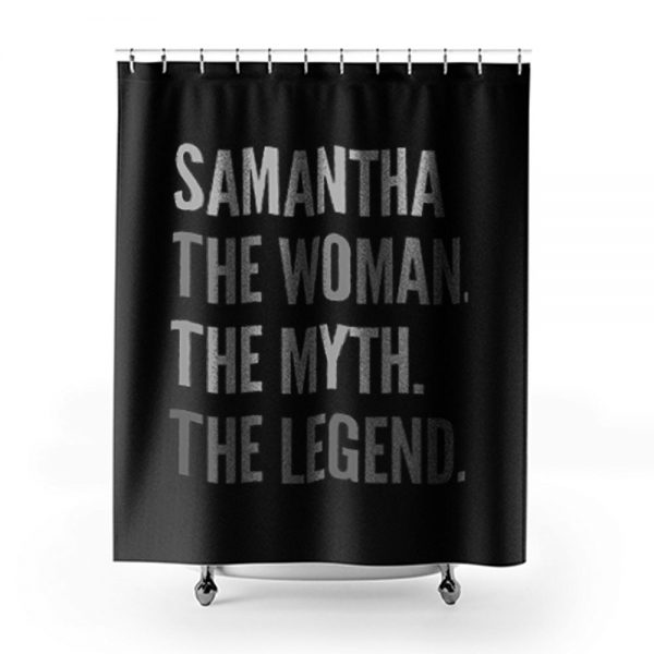 Samantha The Woman The Myth The Legend Shower Curtains