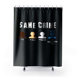 Same Crime More Time Stop Police Brutality Social Inequality Shower Curtains