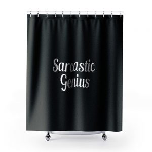 Sarcastic genius Shower Curtains