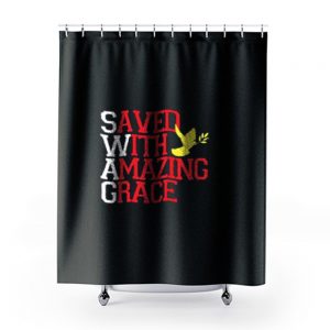 Saved With Amazing Grace Shower Curtains