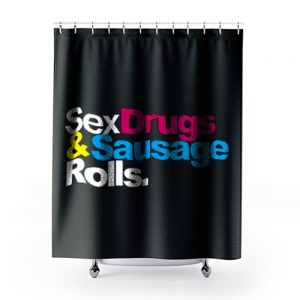Sex Drugs And Sausage Rolls LAD Baby Adults Funny Shower Curtains