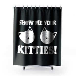 Show Me Your Kitties Funny Shower Curtains