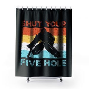 Shut Your Five Hole Hockey Life Shower Curtains