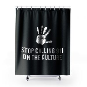 Stop Calling 911 On The Black Culture Shower Curtains