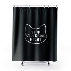 Stop Stressing Meowt Shower Curtains