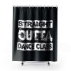 Straight Outta Dance Class Shower Curtains