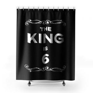 The King Is 6 Years Old Shower Curtains