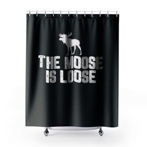 The Moose Is Loose Shower Curtains