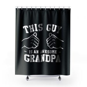 This Guy Is An Awesome Grandpa Shower Curtains