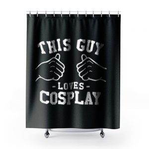This Guy Loves Cosplay Shower Curtains