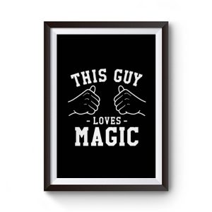 This Guy Loves Magic Premium Matte Poster