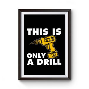 This Is Only A Drill Premium Matte Poster