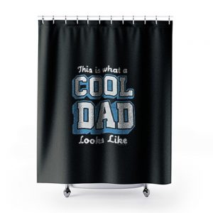 This Is What A Cool Dad Shower Curtains