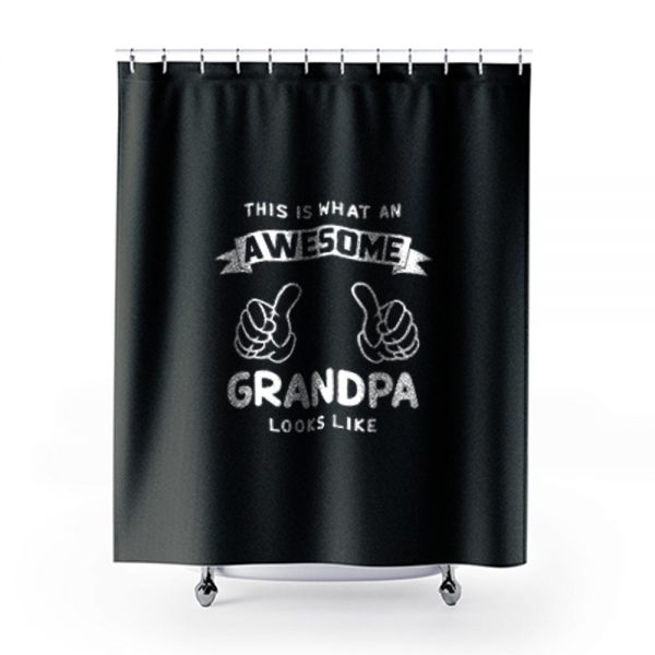This Is What An Awesome Grandpa Looks Like Shower Curtains