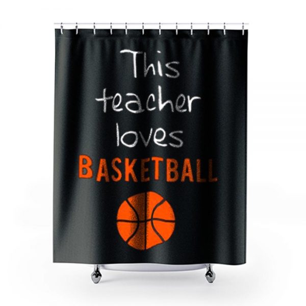 This Teacher Loves Basketball Shower Curtains