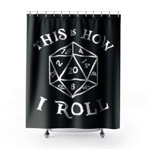 This is How I Roll Dungeons and Dragons Shower Curtains