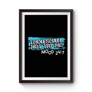 Thou Shall Not Try Me Mood 247 Funny mom Sarcastic Premium Matte Poster
