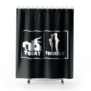 Today Tomorrow Adult Couples Sexual Humor Love Shower Curtains