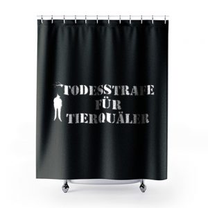 Todesstrafe Fur Tierqualer Shower Curtains