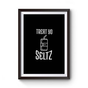 Treat Yo Seltz Premium Matte Poster