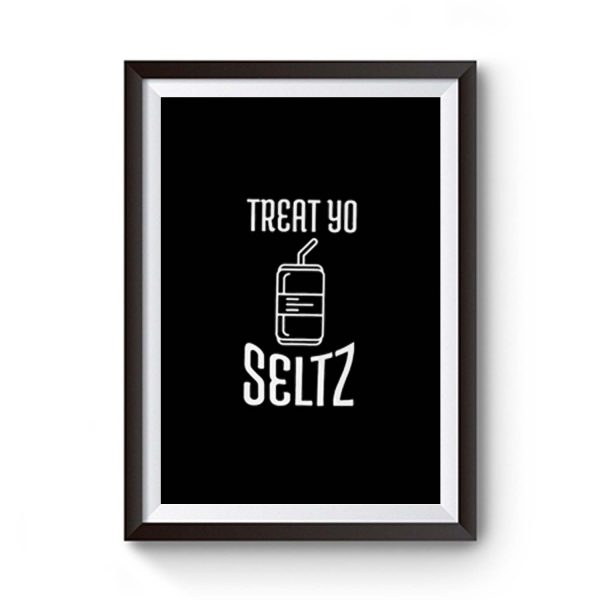 Treat Yo Seltz Premium Matte Poster