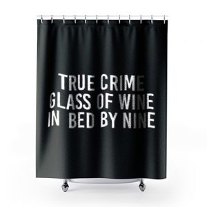 True Crime Wine Lovers Murderino True Crime Fan Introvert Wine Drinker True Crime Lover Shower Curtains