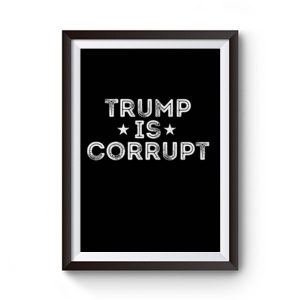 Trump Is Corrupt Premium Matte Poster
