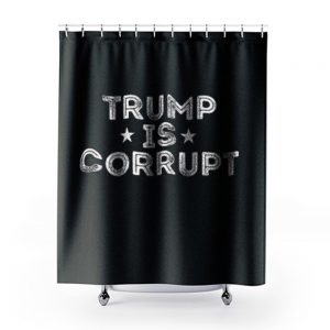 Trump Is Corrupt Shower Curtains
