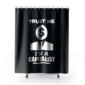 Trust me im a Capitalist Shower Curtains