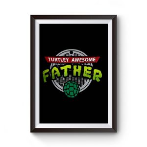 Turtley Awesome Father Awesome Fathers Day Premium Matte Poster