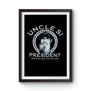 Uncle Si for President Duck Dynasty Premium Matte Poster
