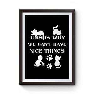 We Cant Have Nice Things Cat Tees Premium Matte Poster