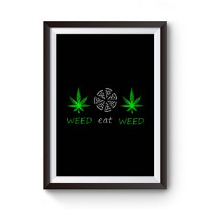 Weed And Eat Premium Matte Poster