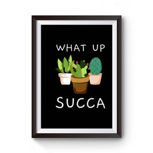 Whats Up Succa Premium Matte Poster
