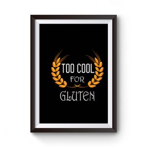 Wheat Food Diet Grain Funny Too Cool For Gluten Free Premium Matte Poster