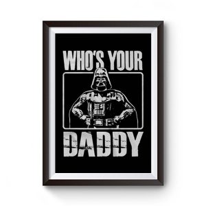 Whos Your Daddy Premium Matte Poster